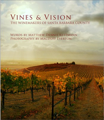 Vines & Vision The Winemakers of Santa Barbara County